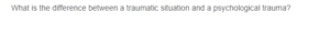 Traumatic Situation
