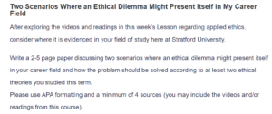 Two Scenarios Where an Ethical Dilemma Might Present Itself in My Career Field