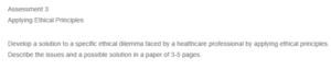 Resolving Ethical Dilemmas in Healthcare- Applying Ethical Principles to Professional Decision-Making