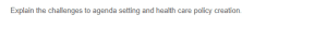 Challenges to Agenda-Setting and Healthcare Policy Creation